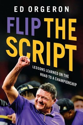 Flip the Script: Lessons Learned on the Road to a Championship by Ed Orgeron (En