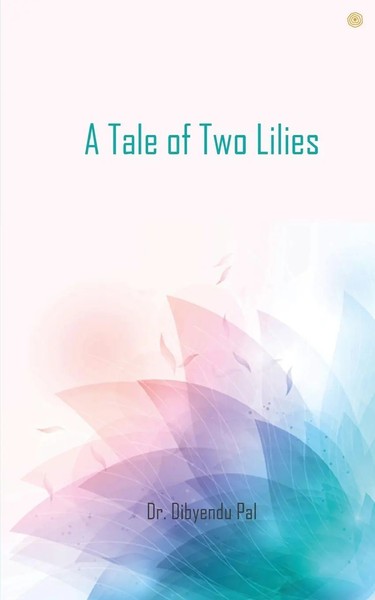 A Tale Of Two Lilies | Dibyendu Pal | Taschenbuch | Englisch | 2021-image