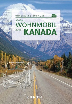 KUNTH Mit dem Wohnmobil durch Kanada | Unterwegs Zuhause | Hammelmann (u. a.)