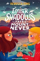 Rebecca King - Ember Shadows And The Fates Of Mount Never Book 1 - P - G245Z