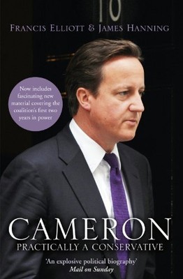  Cameron: Practically a Conservative, Elliott, Hanning 9780007436422 New 