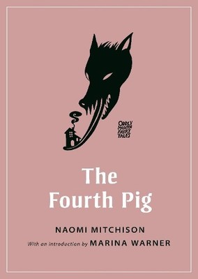 Naomi Mitchison The Fourth Pig (Paperback) Oddly Modern Fairy Tales