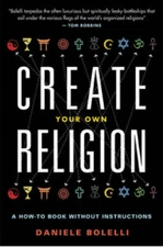 Create Your Own Religion: A How-To Book without Instructions - Paperback - GOOD