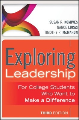 Exploring Leadership   For College Students Who Want to Make a Difference, Thir 
