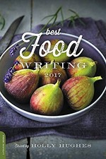 Best Food Writing 2017 by Hughes, Holly