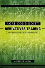 Agri-Commodity Derivatives Trading: Trading Volatility & Structured Products (Pa