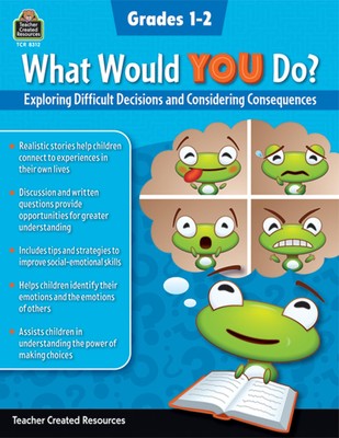What Would YOU Do?: Exploring Difficult Decisions and Considering Consequenc...