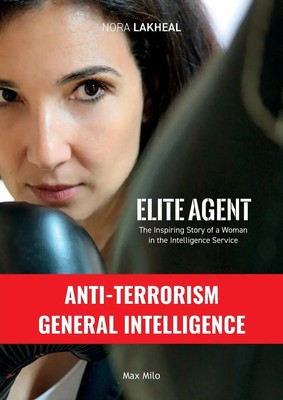 Elite Agent The Inspiring Story of a Woman in the Intelligence Service Lakeal