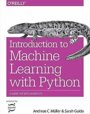 Introduction to Machine Learning with Python : A Guide for Data Scientists by...