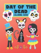 Day Of The Dead Coloring Book: For Kids: Sugar Skulls  Cats Design Color Pages
