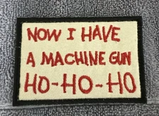 NOW I HAVE A MACHINE GUN HO-HO-HO DIE HARD 2x3 Embroidered Morale Patch New