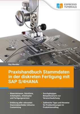 Praxishandbuch Stammdaten in der diskreten Fertigung mit SAP S/4HANA Roy Wendler