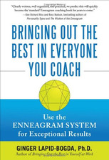 Bringing Out the Best in Everyone You Coach: Use the... - Ginger Lapid-Bogda