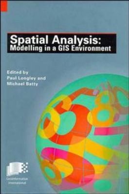 Spatial Analysis : Modelling in a GIS Environment Hardcover