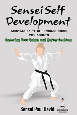 Sensei Paul David | Sensei Self Development Mental Health Chronicles Series -...