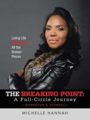 The Breaking Point: A Full-Circle Journey, Workbook & Journal: Living Life ...