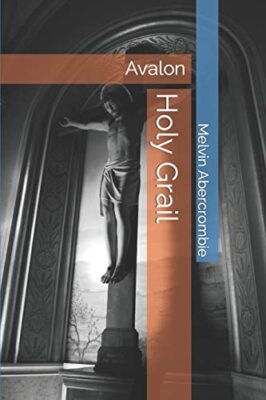 Holy Grail: Avalon by Melvin L Abercrombie (Paperback, 2018)