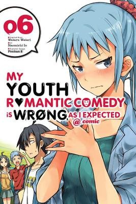 My Youth Romantic Comedy is Wrong  As I Expected @ comic  Vol. 6 (manga) By W...