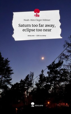 Noah-Kim Cleger Hübner | Saturn too far away, eclipse too near. Life is a...