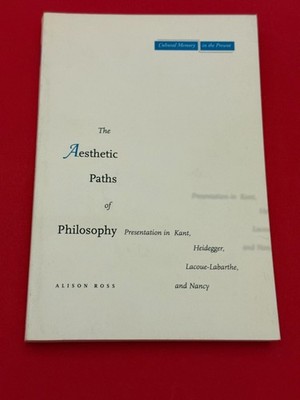 The Aesthetic Paths of Philosophy Presentation in Kant. Heidegger. Lacoue-Labart