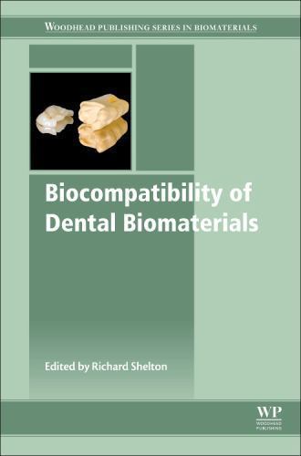 Biocompatibility of Dental Biomaterials Shelton Hardback Woodhead Publishing