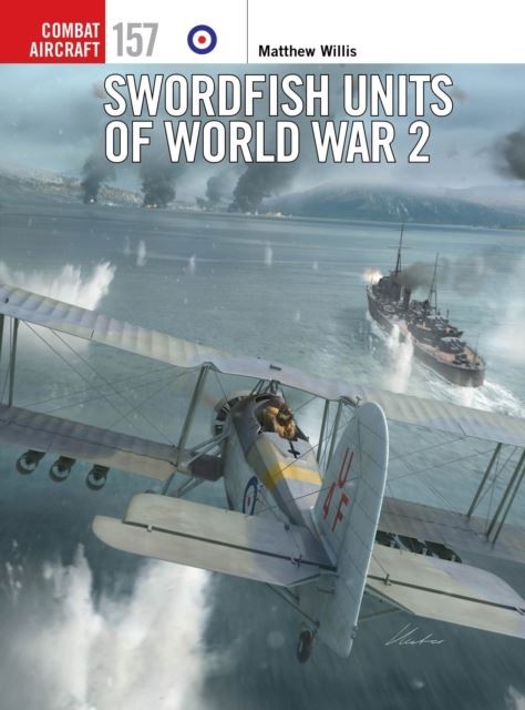 Swordfish Units of World War 2 by Matthew Willis Paperback