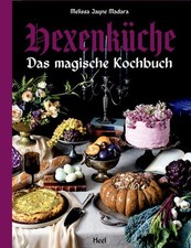 Hexenküche - Das magische Kochbuch - Voll mit altem Wissen, Ritualen, Magie und