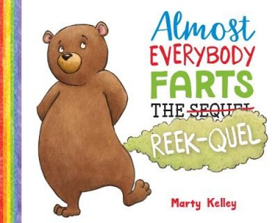 Almost Everybody Farts: The Reek-quel (Everybody Farts) by Marty Kelley