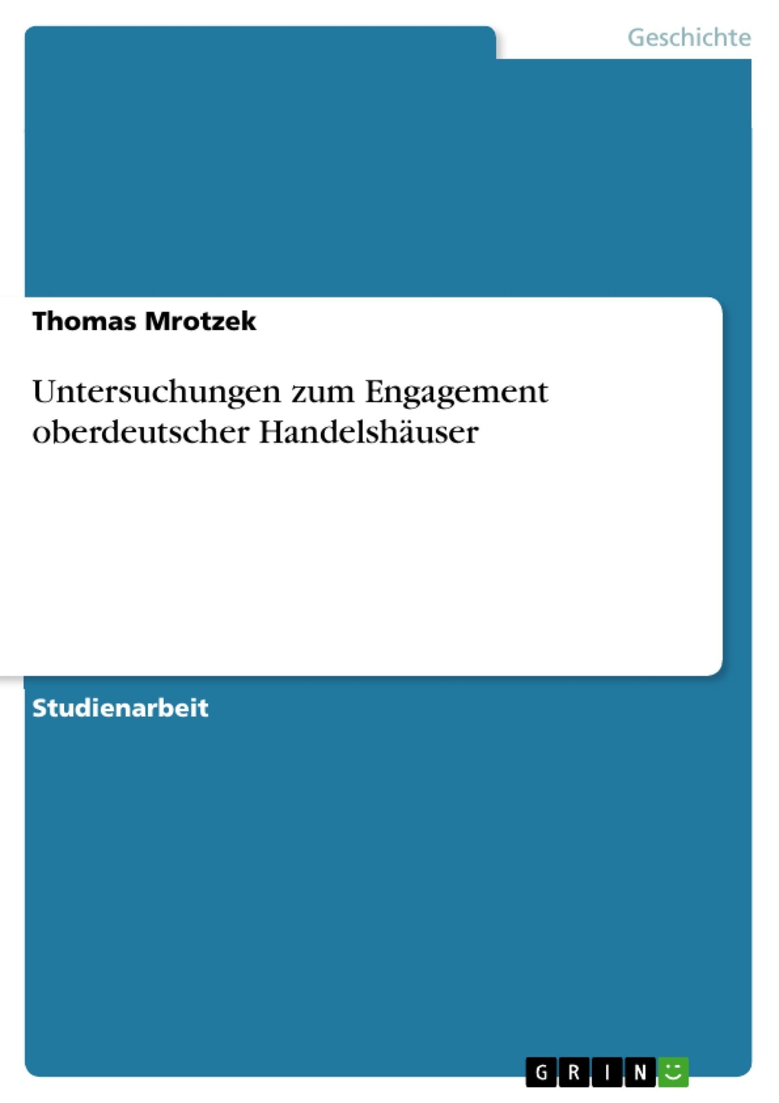Untersuchungen Zum Engagement Oberdeutscher Handelshäuser | Thomas