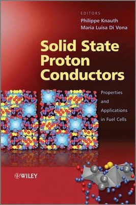 Solid State Proton Conductors: Properties and Applications in Fuel Cells by Phil