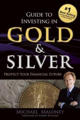 Guide To Investing in Gold & Silver: Protect Your Financial Future - GOOD