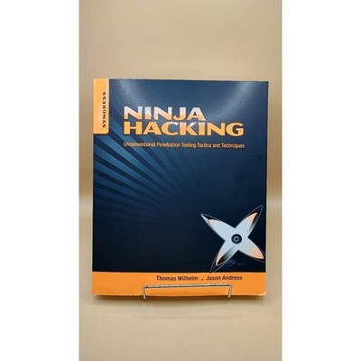Ninja Hacking: Unconventional Penetration Testing Tactics and Techniques