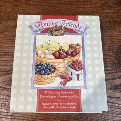 Among Friends Cook Book A Collection of Recipes Entertaining & Homemaking Ideas