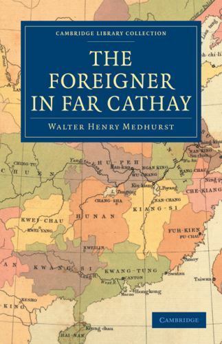 The Foreigner in Far Cathay Medhurst Paperback Cambridge University Press