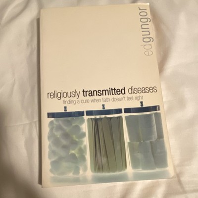 Religiously Transmitted Diseases: Finding a Cure When Faith Doesn t Feel Right