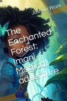 The Enchanted Forest Imani Magical Adventure -  NEW JOSHUA DION. WA 2023-05-29