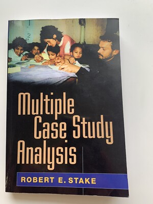 Multiple Case Study Analysis by Stake, Robert E.