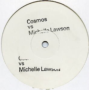 Cosmos vs. Michelle Lawson - I Just Wanna Say (12'', Promo)