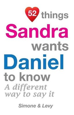 52 Things Sandra Wants Daniel To Know: A Different Way To Say It by Simone (Engl