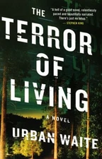 The Terror of Living : A Novel Hardcover Urban Waite