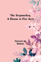 The Stepmother, A Drama In Five Acts | Honoré De Balzac | Taschenbuch | Englisch