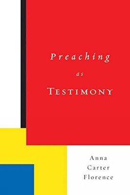 Preaching as Testimony, Florence, Anna Carter