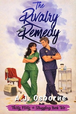 A.J. Osborne The Rivalry Remedy: 2 (Thirty, Flirty, & St (Paperback) (UK IMPORT)