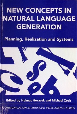 New Concepts in Natural Language Generation: Planning, Realization and Systems C
