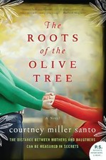 The Roots of the Olive Tree: A Novel -Courtney Miller Santo Fiction Novel Book