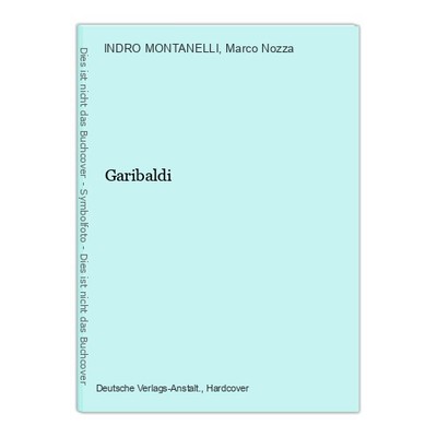 Garibaldi MONTANELLI, INDRO & Marco Nozza.: