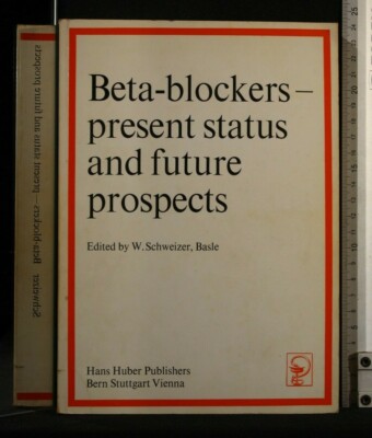 BETA-BLOCKER-GEGENWÄRTIGER STATUS UND ZUKUNFTSPERSPEKTIVEN. Schweizer, Basel. Hans Huber.
