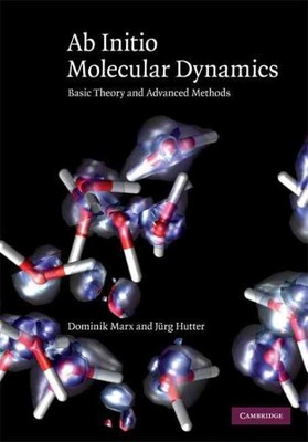 AB Initio Molecular Dynamics : Basic Theory and Advanced Methods, Hardcover b...