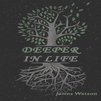 Deeper In Life James Watson Hardcover Global Summit House