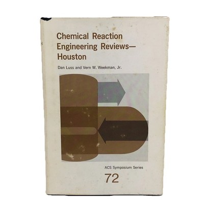 Chemical Reaction Engineering Reviews Houston Luss Weekman ACS Symposium - 1972